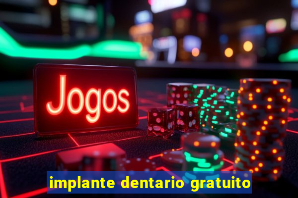 implante dentario gratuito